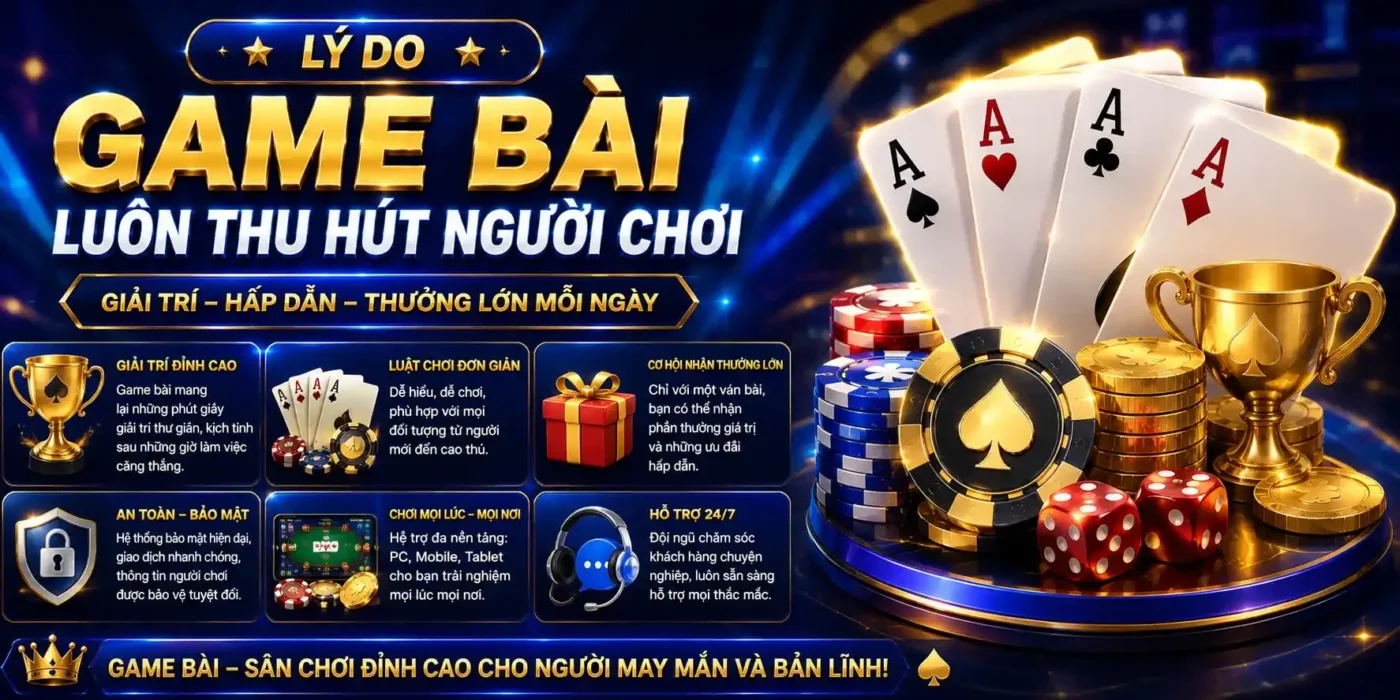 Game bài 34 Lý do game bài luôn thu hút người chơi